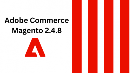 Magento 2.4.8: Adobe Commerce’s Latest Release