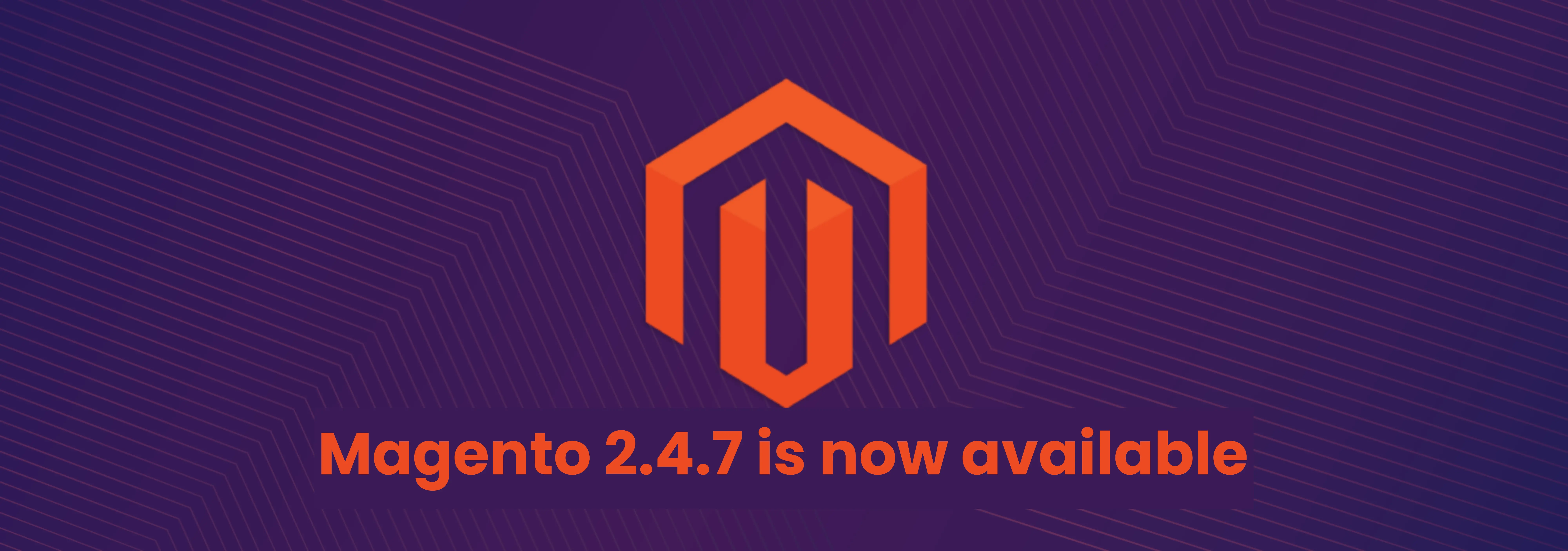 Everything about Magento and Adobe Commerce 2.4.7 release notes